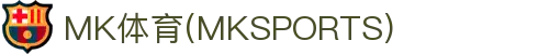 MK体育App下载入口|MK体育